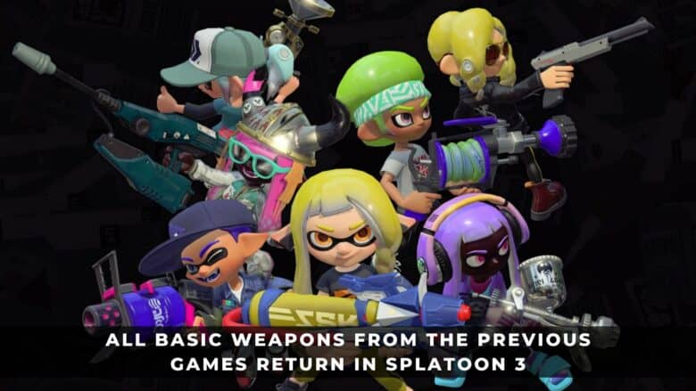 All basic weapons from the previous games return in splatoon 3