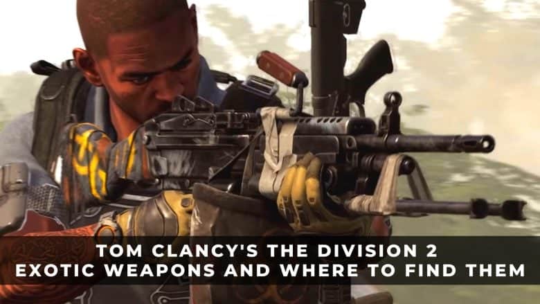 Tom Clancy's The Division 2 Exotic Weapons and Where to Find Them