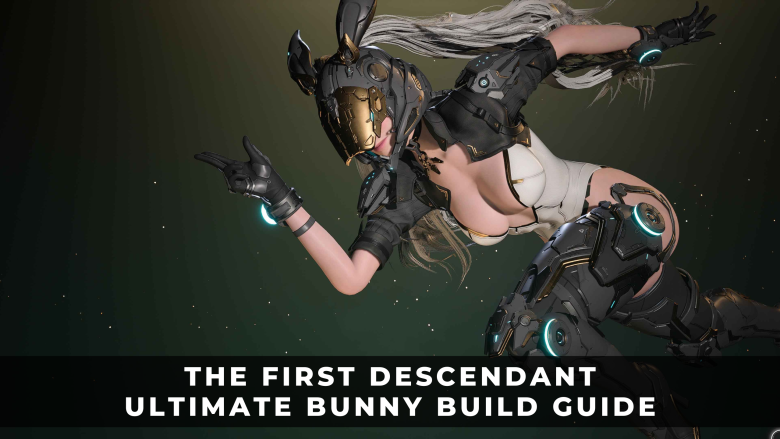 The First Descendant Ultimate Bunny Build Guide Best Modules, Weapons, and Reactors