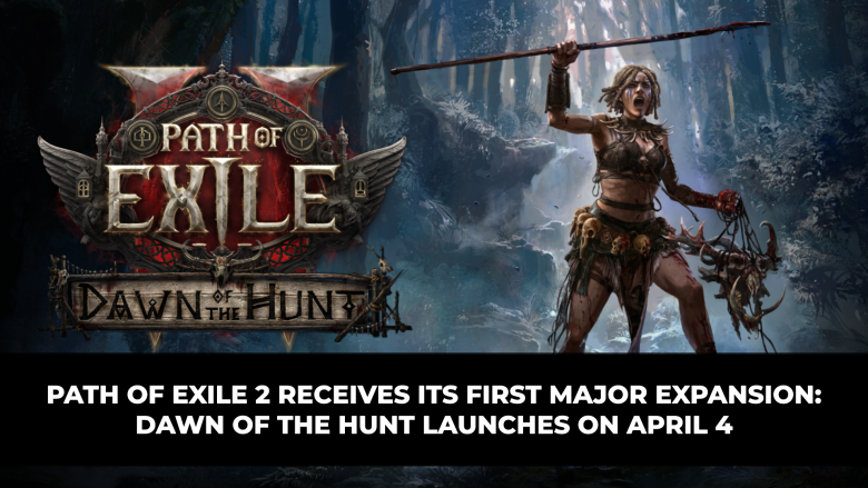 Path of Exile 2 Receives Its First Major Expansion: Dawn of the Hunt Launches on April 4