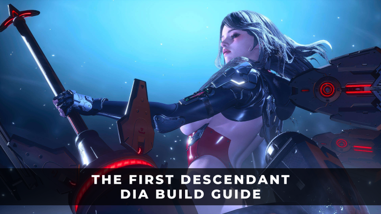 The First Descendant – Dia Best Build Guide