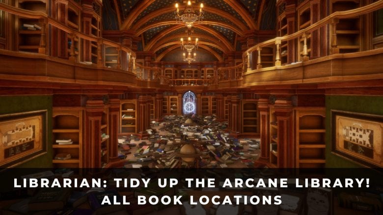 Librarian Tidy Up the Arcane Library - All Book Locations