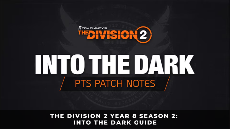 The Division 2 Year 8 Season 2: Into the Dark Guide