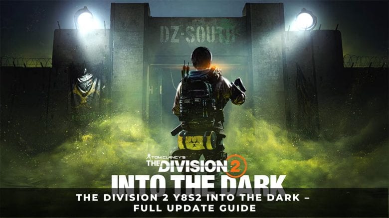 The Division 2 Y8S2 Into the Dark – Full Update Guide