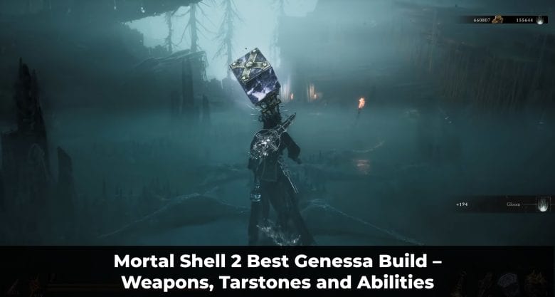 Mortal Shell 2 Best Genessa Build – Weapons, Tarstones and Abilities