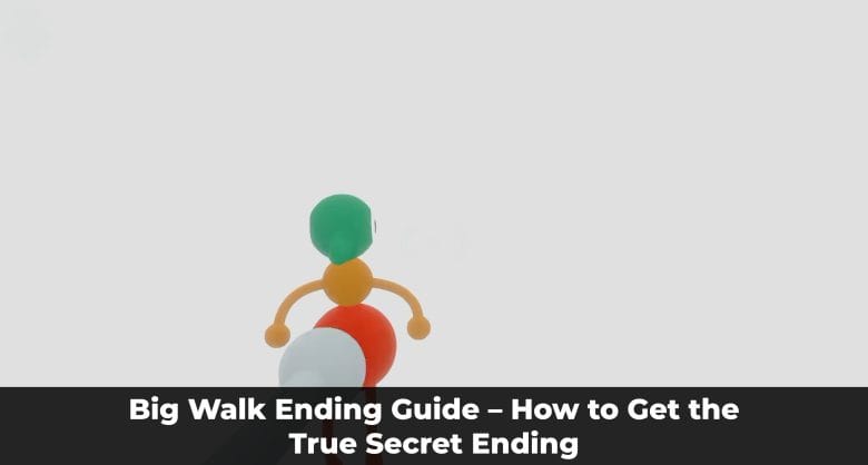 Big Walk True Ending Guide