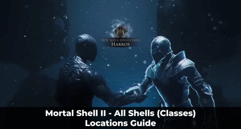 Mortal Shell II All Shells Locations
