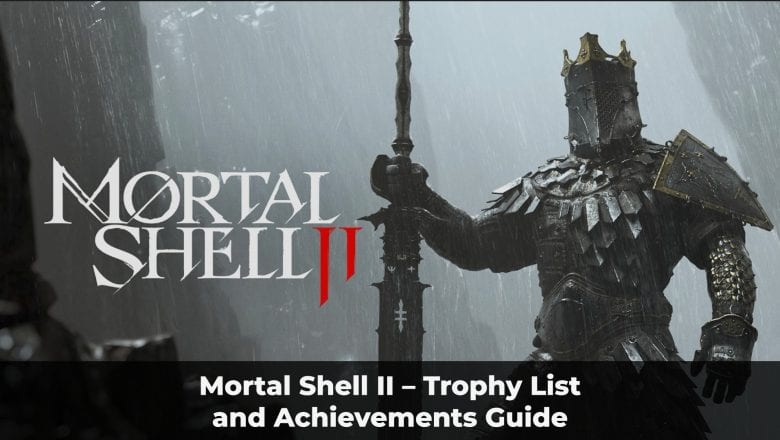 Mortal Shell II &ndash; Trophy List and Achievements Guide