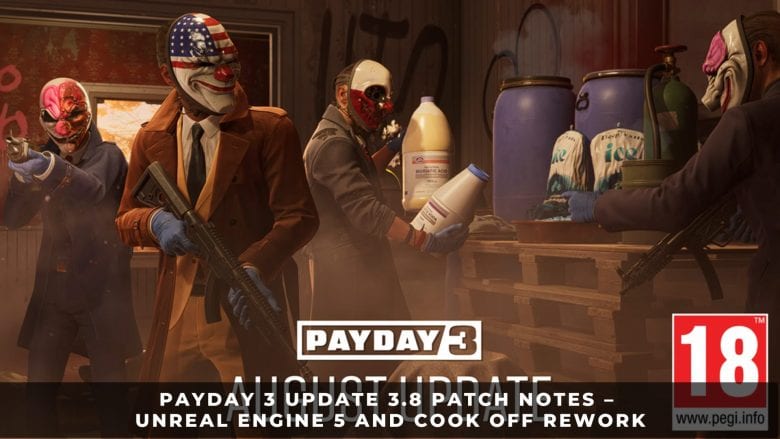 PAYDAY 3 Update 3.8 Patch Notes – Unreal Engine 5 and Cook Off Rework