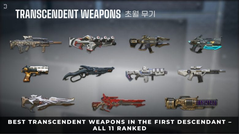 Best Transcendent Weapons in The First Descendant – All 11 Ranked